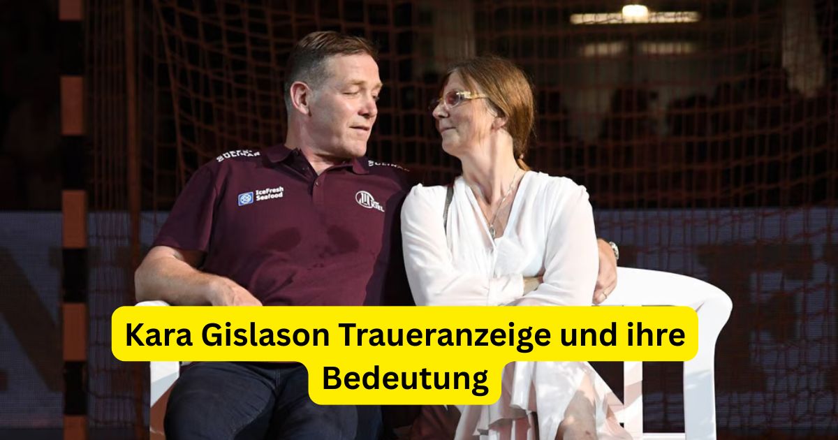 Kara Gislason Traueranzeige und ihre Bedeutung