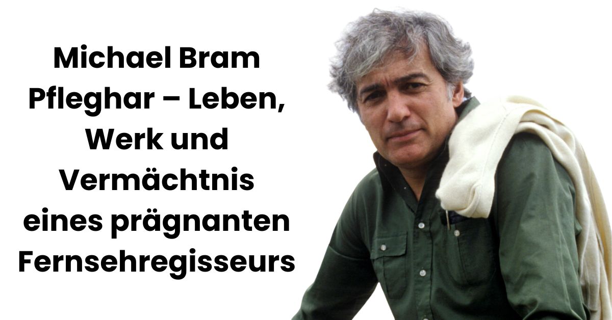 Michael Bram Pfleghar – Leben, Werk und Vermächtnis eines prägnanten Fernsehregisseurs