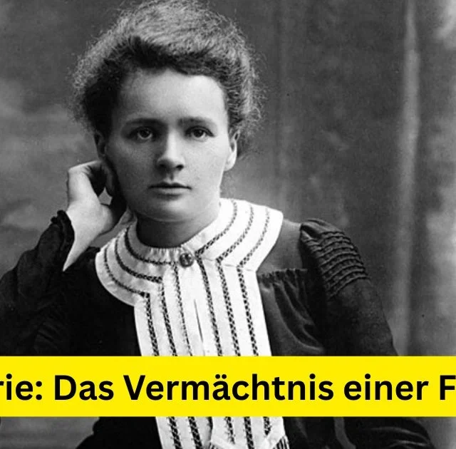 Marie Curie: Das Vermächtnis einer Forscherin
