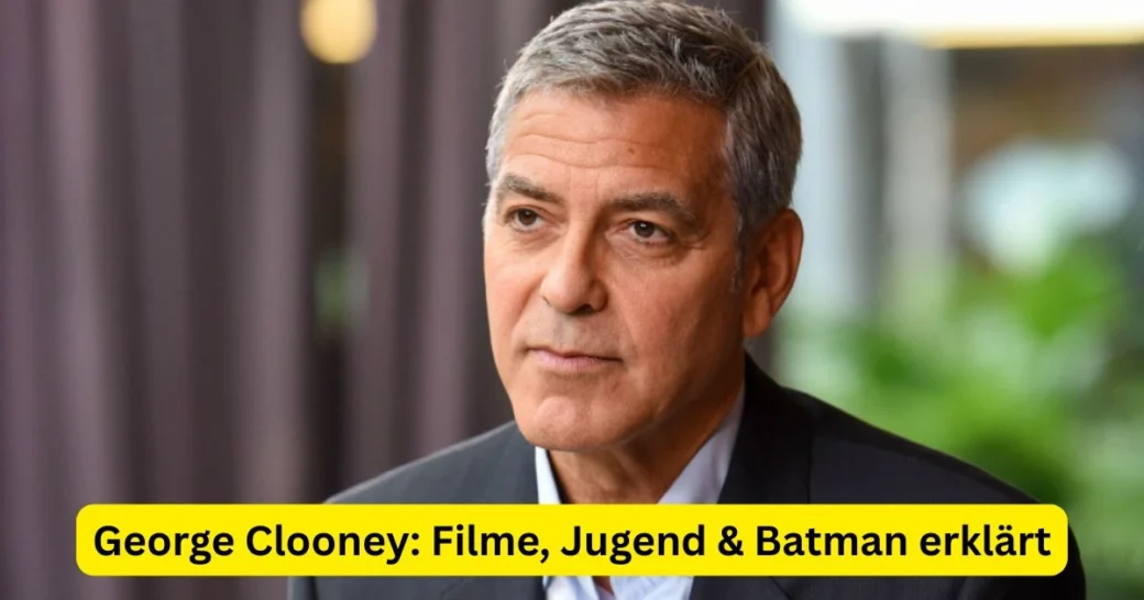 George Clooney: Filme, Jugend & Batman erklärt