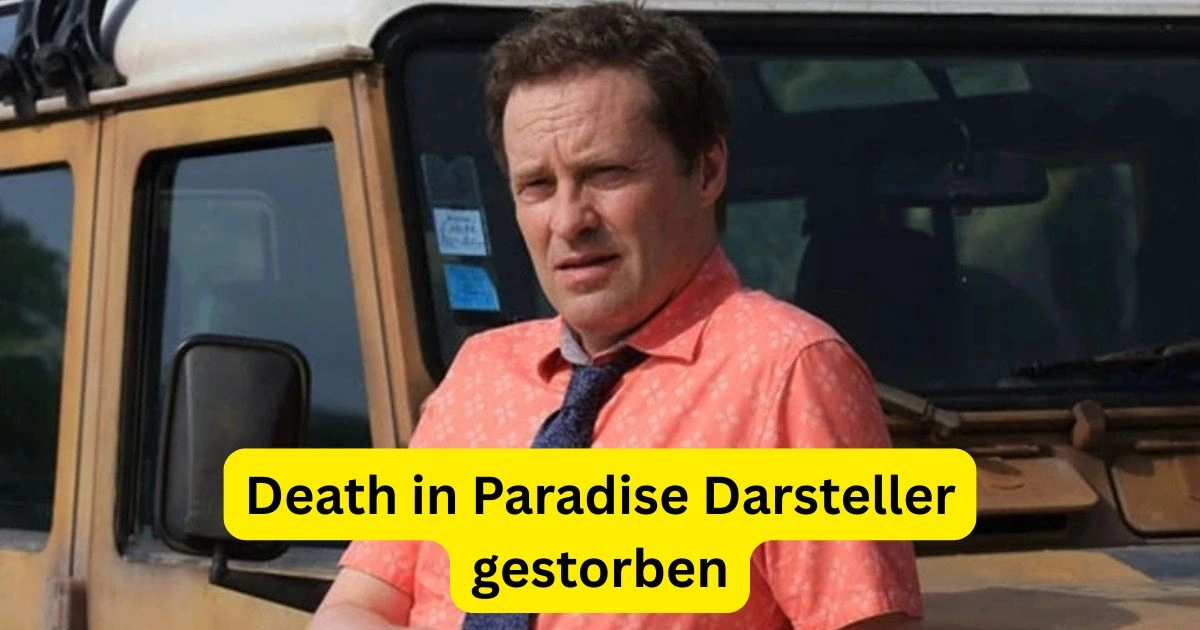 Death in Paradise Darsteller gestorben