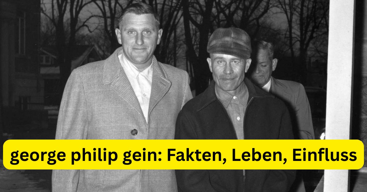 george philip gein: Fakten, Leben, Einfluss