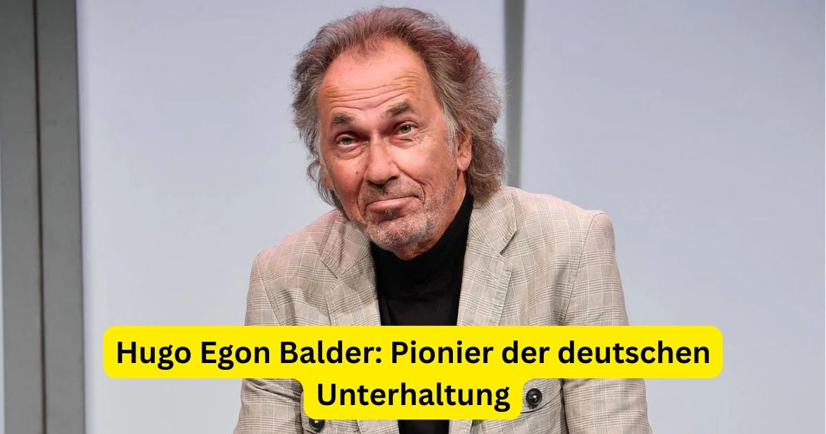 Hugo Egon Balder: Pionier der deutschen Unterhaltung