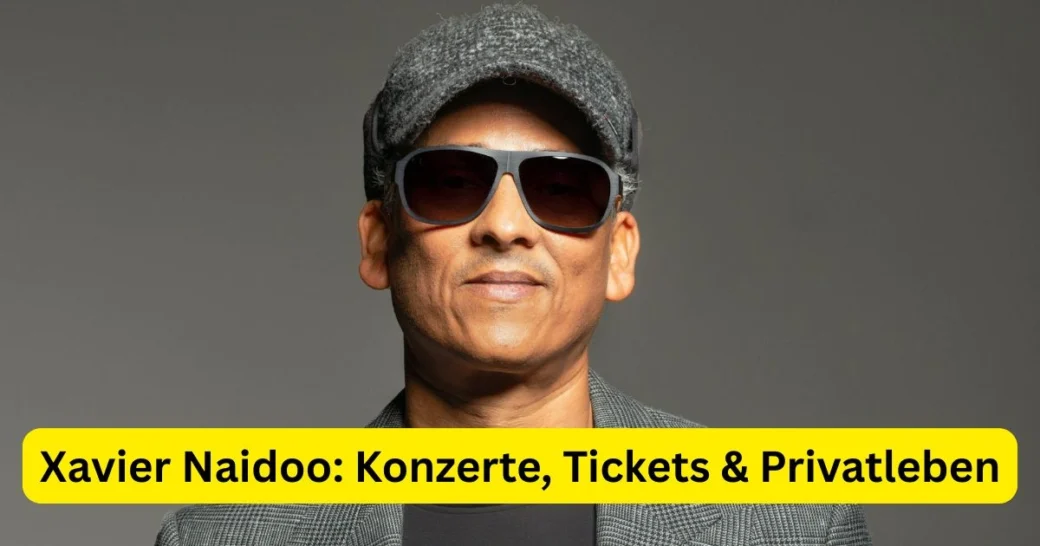 Xavier Naidoo: Konzerte, Tickets & Privatleben
