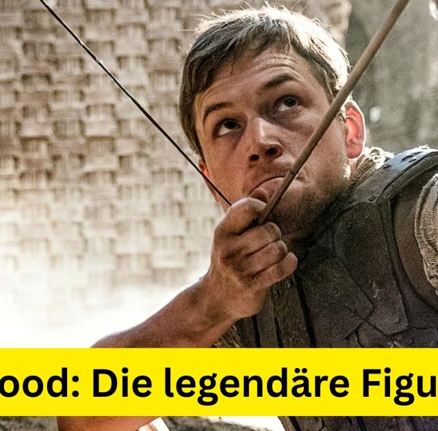 Robin Hood: Die legendäre Figur erklärt