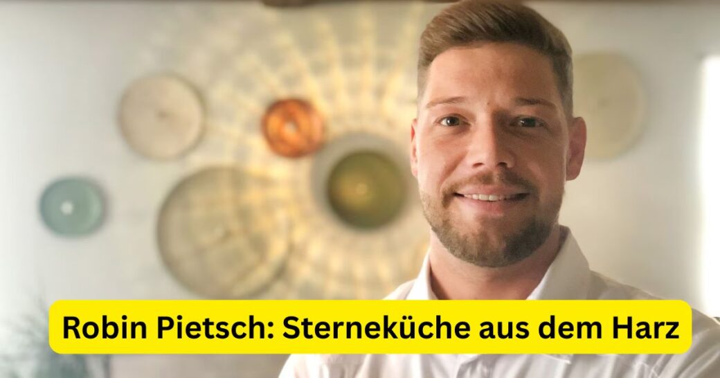 Robin Pietsch: Sterneküche aus dem Harz