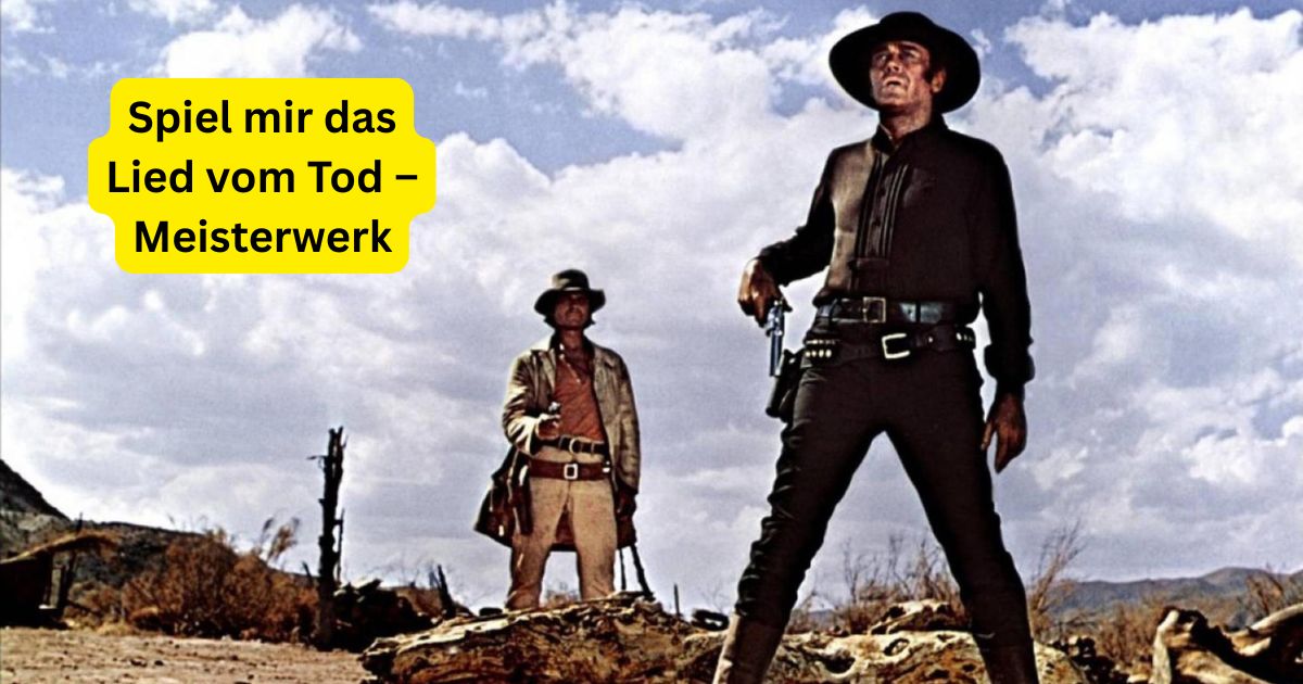 Spiel mir das Lied vom Tod – Meisterwerk